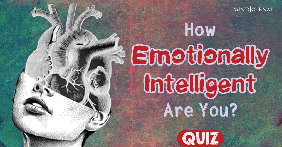 How Emotionally Intelligent Are You? QUIZ