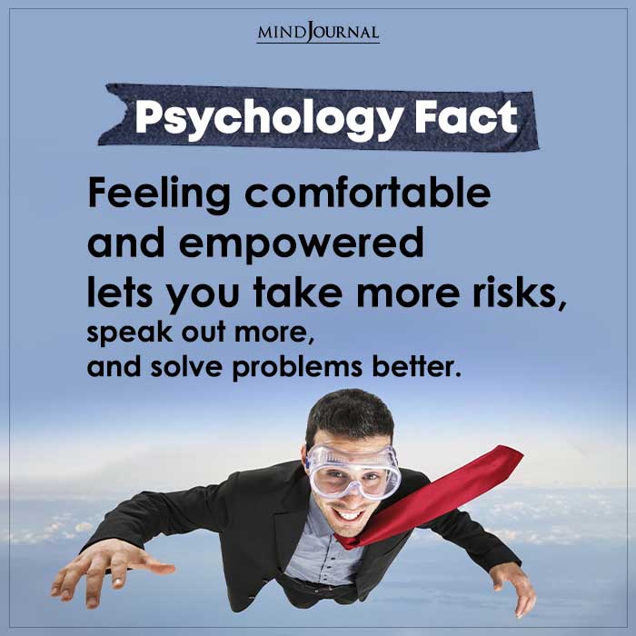 Feeling Comfortable And Empowered Lets You Take More Risks