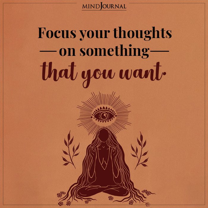 Focus Your Thoughts On Something That You Want
