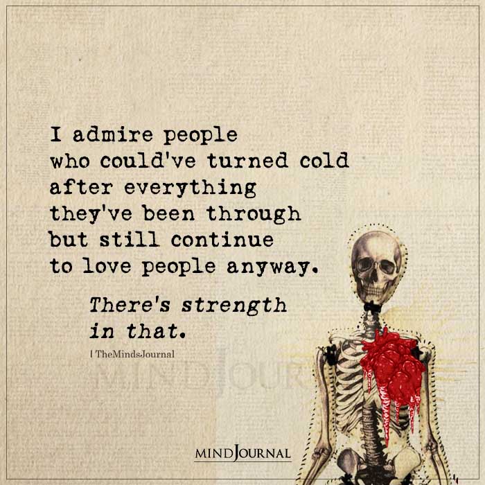 I Admire People Who Couldve Turned Cold