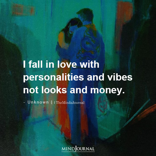 I Fall In Love With Personalities And Vibes
