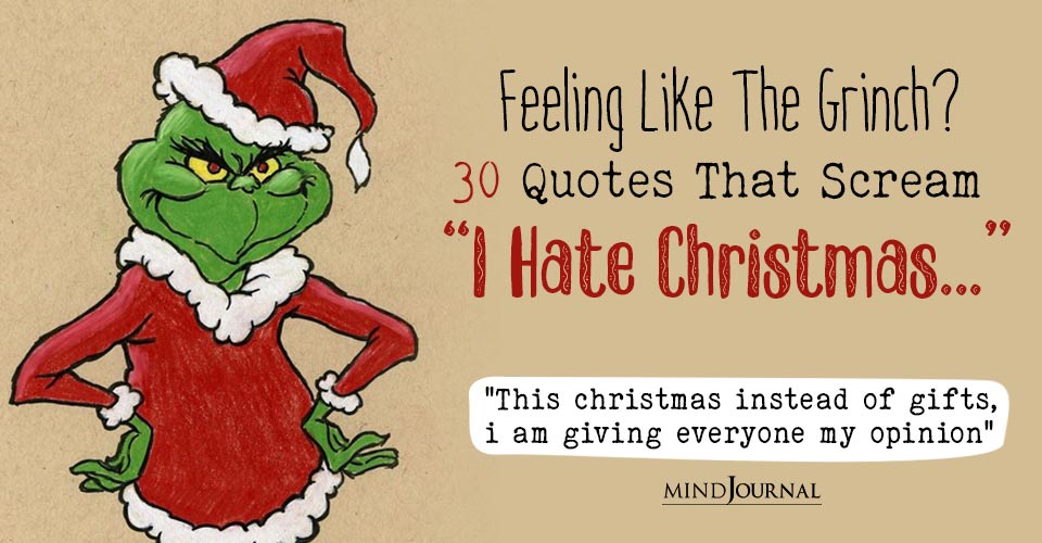 I Hate Christmas Quotes If You Feel Like The Grinch