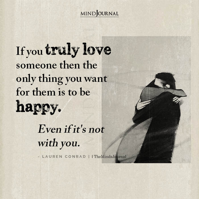 If You Truly Love Someone Then The Only Thing You