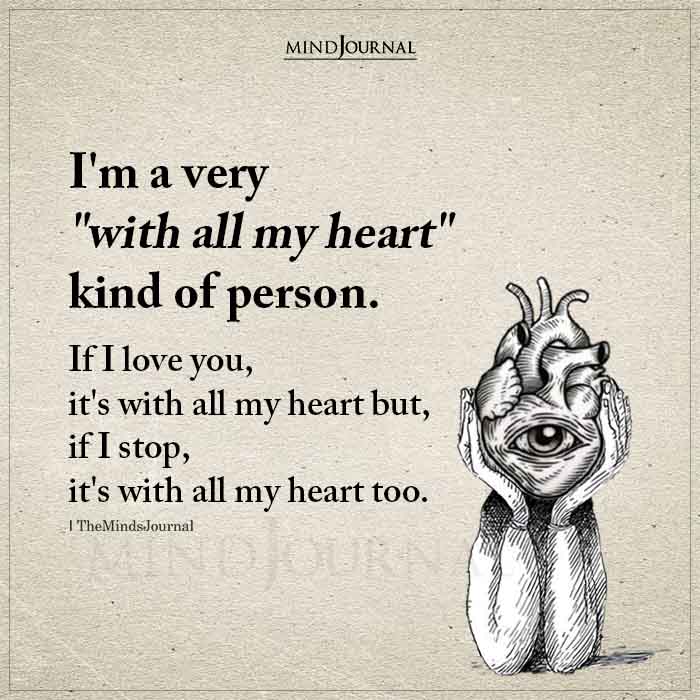Im A Very With All My Heart Kind Of Person