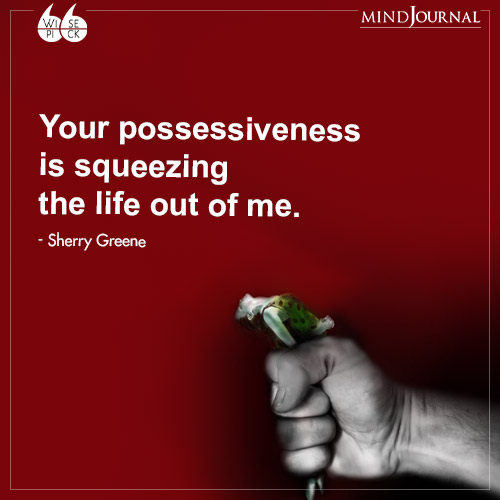 Sherry Greene Your possessiveness