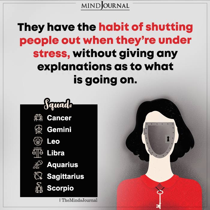They Have The Habit Of Shutting People Out When