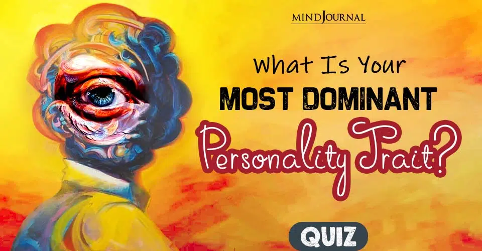 What Is Your Most Dominant Personality Trait? QUIZ