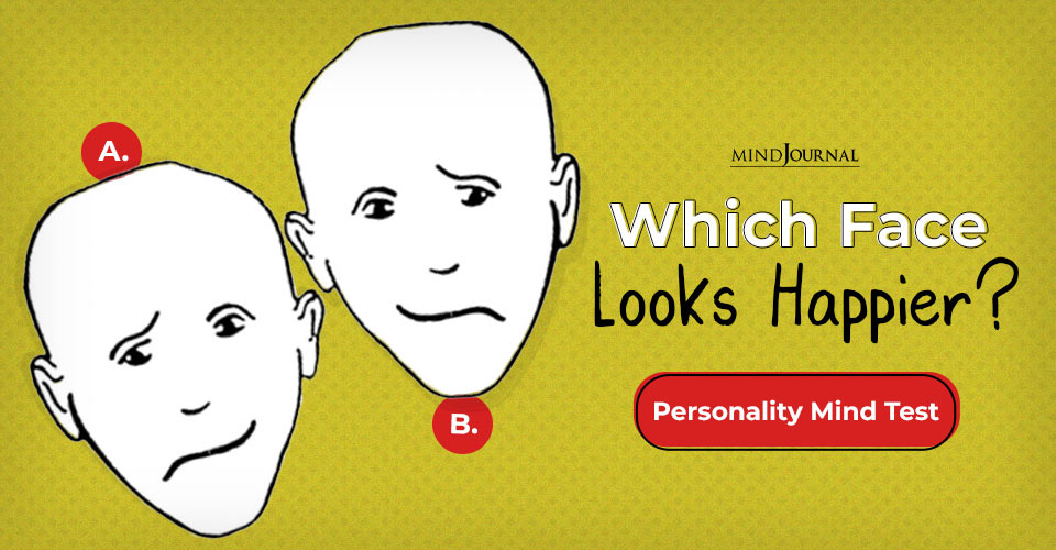 Which Face Looks Happier To You? Personality Mind Test