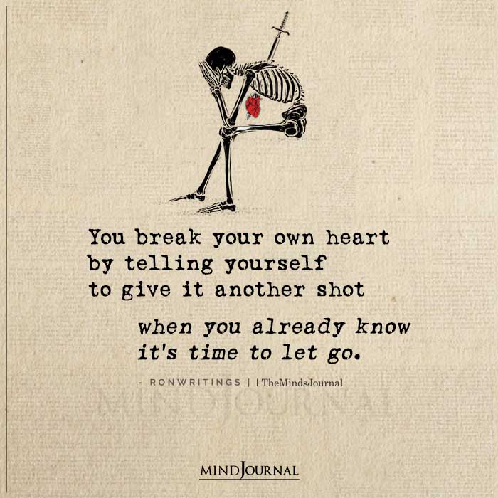 You Break Your Own Heart By Telling Yourself