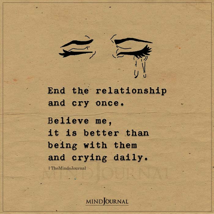 end the relationship and cry once