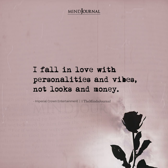 i fall in love with personalities and vibes not looks and money feature