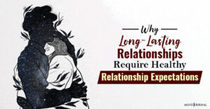 long lasting relationships require healthy relationship expectations
