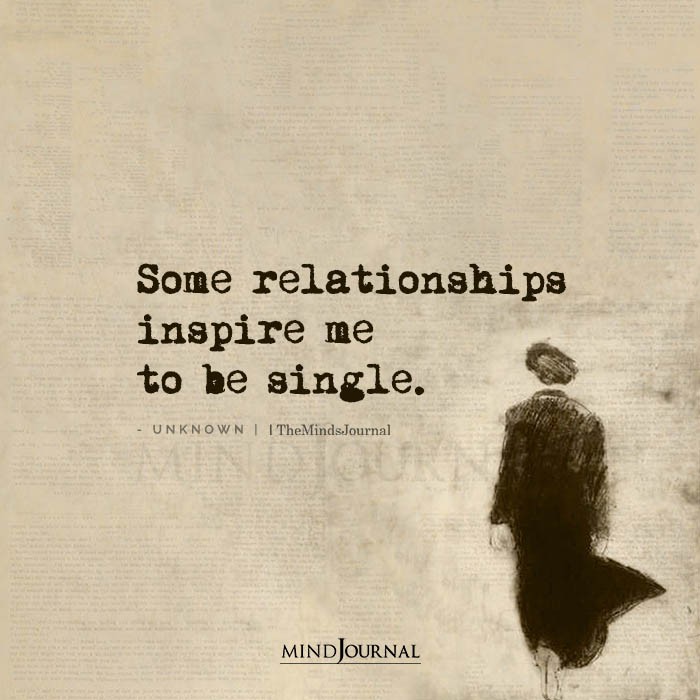 some relationships inspire me to be single feature