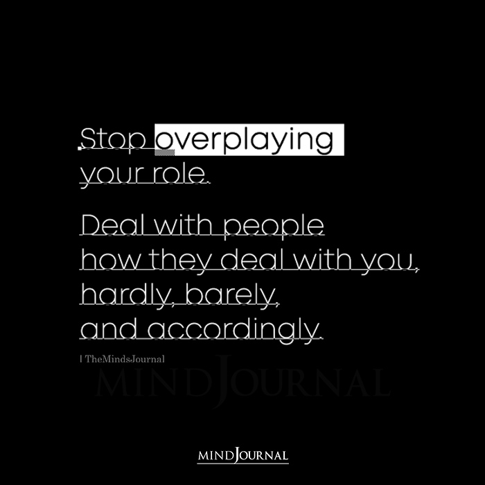 stop overplaying your role deal with people