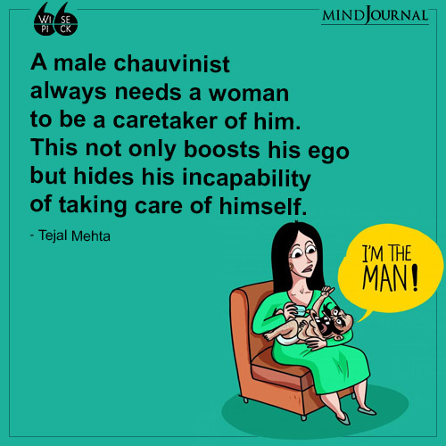 tejal mehta a male chauvinist