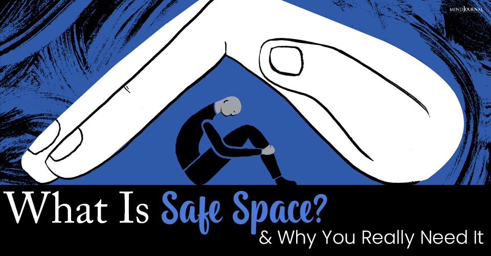 What Is Safe Space? And Why You Really Need It
