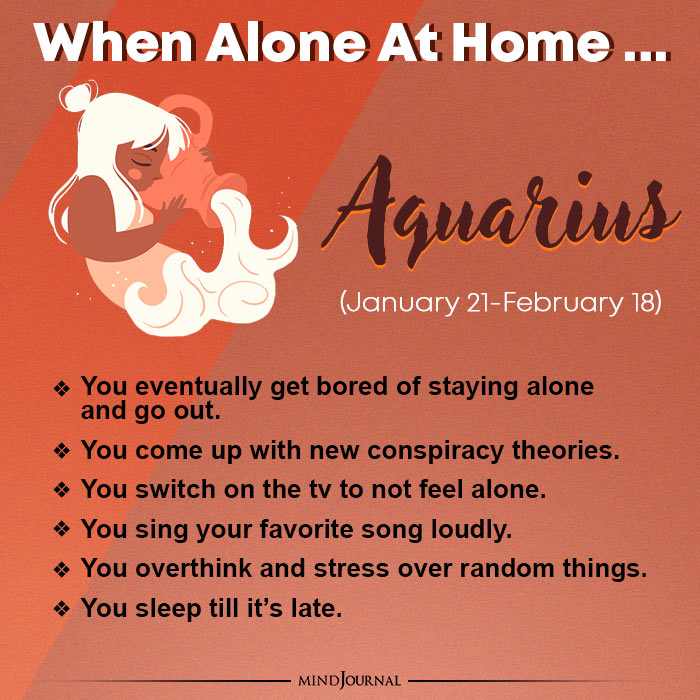 what you do when you are alone at home aquarius