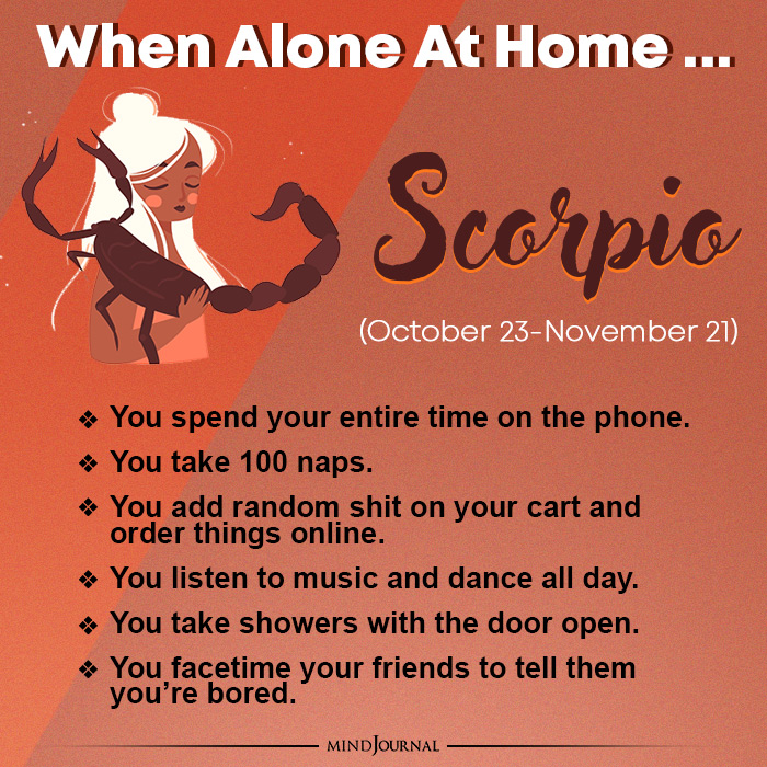 what you do when you are alone at home scorpio