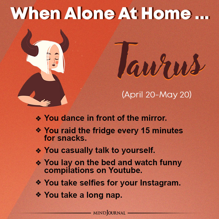 what you do when you are alone at home taurus