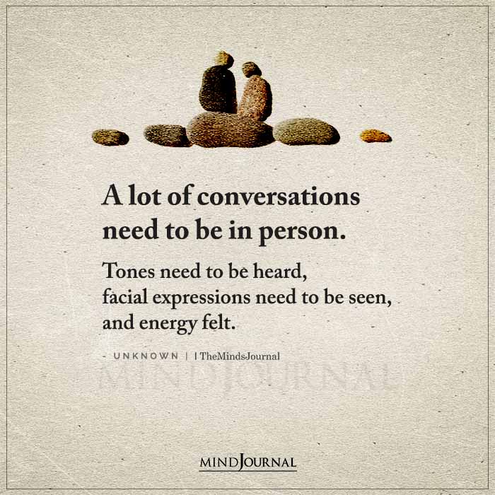 A Lot Of Conversations Need To Be In Person