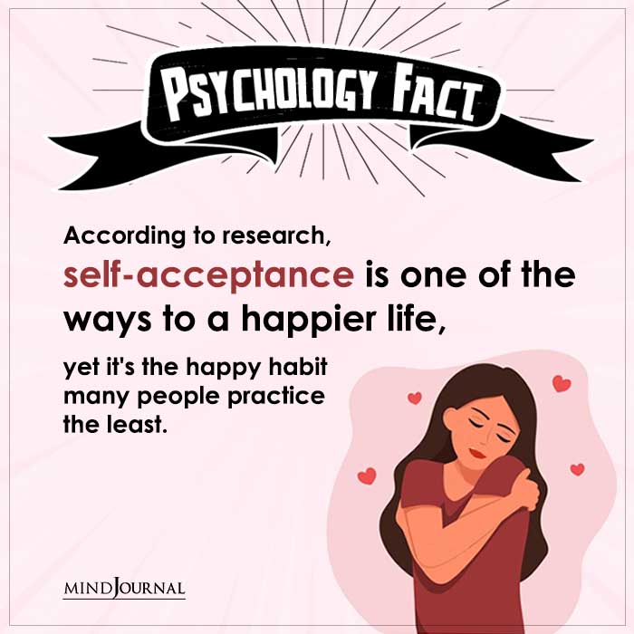 According to Research Self acceptance Is One Of The Ways To A Happier Life
