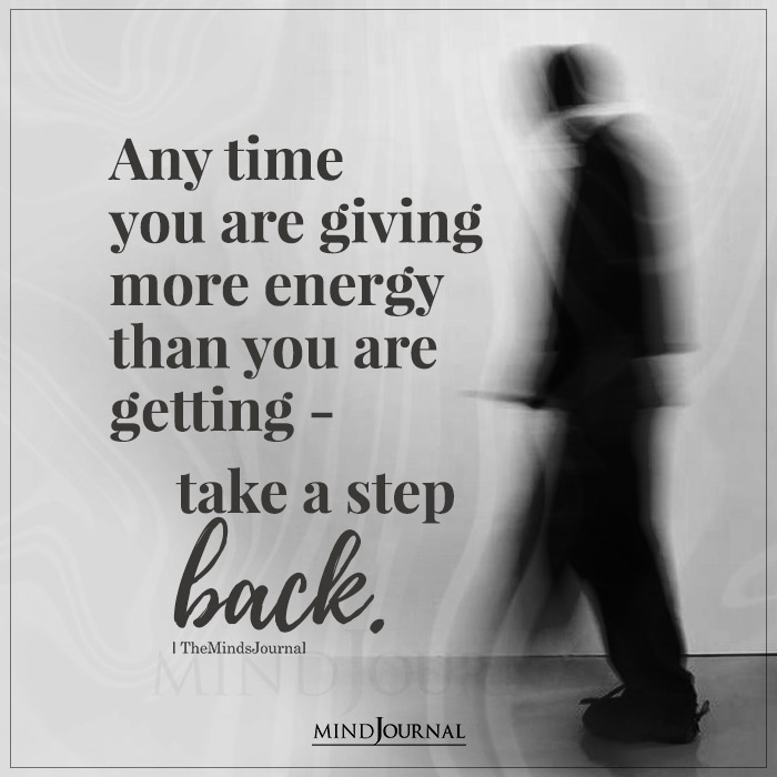 Any Time You Are Giving More Energy Than You Are Getting