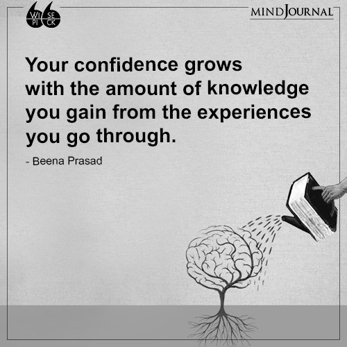 Beena Prasad Your confidence grows