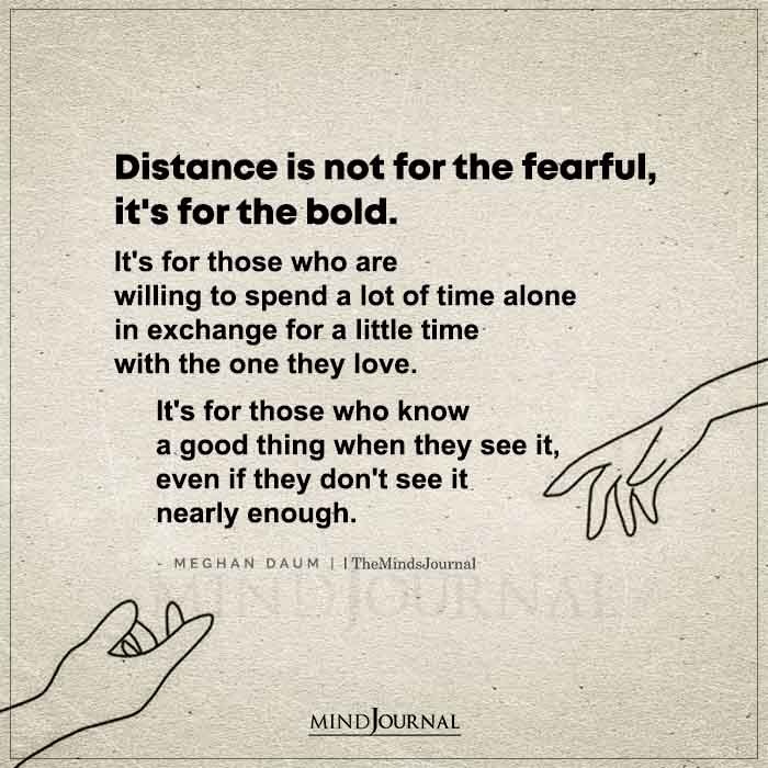 Distance Is Not For The Fearful It Is For The Bold