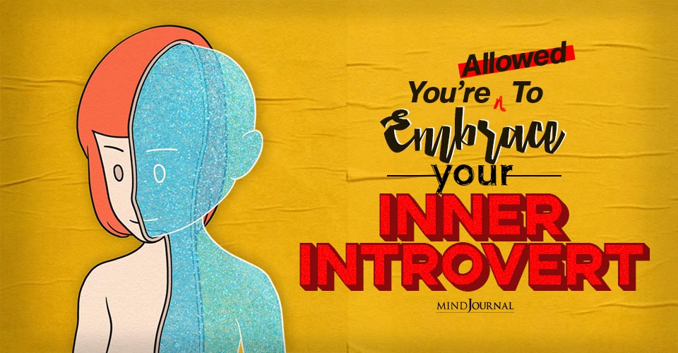 You’re Allowed To Embrace Your Inner Introvert