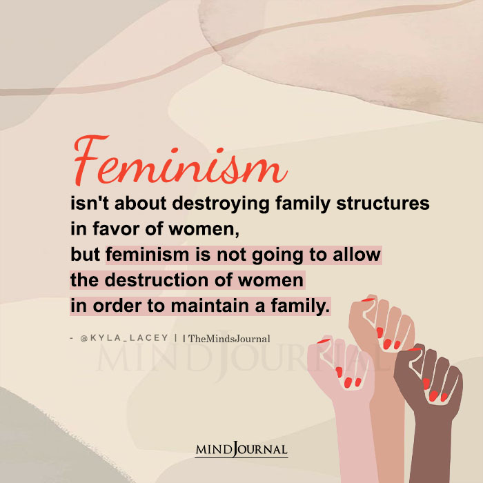 Feminism Isnt About Destroying Family Structures