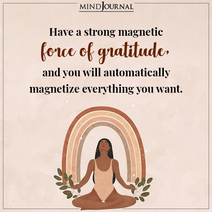 Have A Strong Magnetic Force Of Gratitude