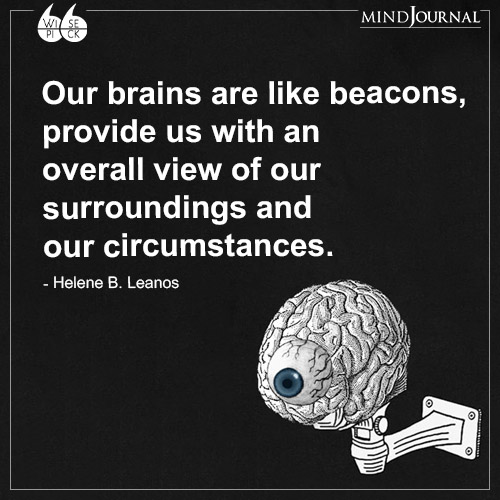 Helene B. Leanos Our brains are like beacons