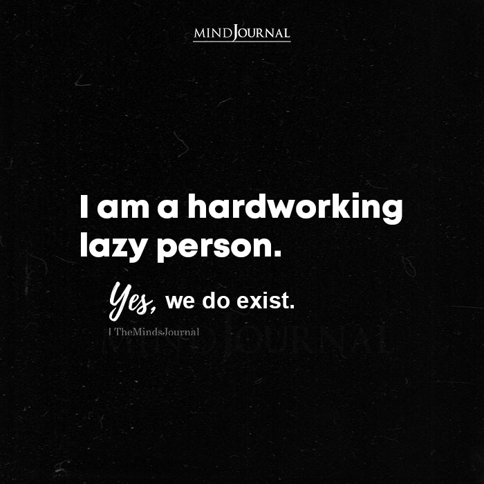 I Am A Hardworking Lazy Person