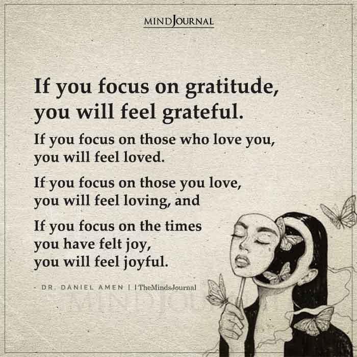 If You Focus On Gratitude You Will Feel Grateful