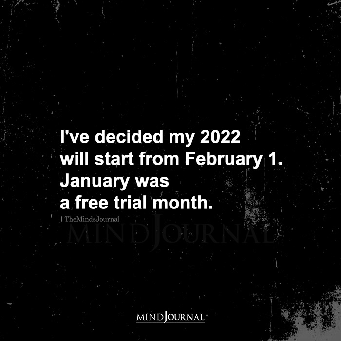 Ive Decided My 2022 Will Start From February 1