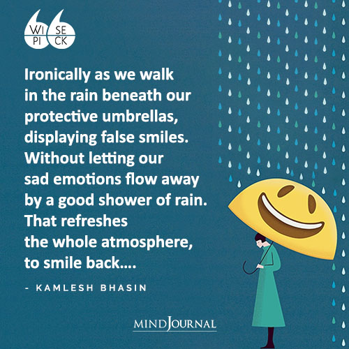Kamlesh Bhasin Ironically as we walk in the rain
