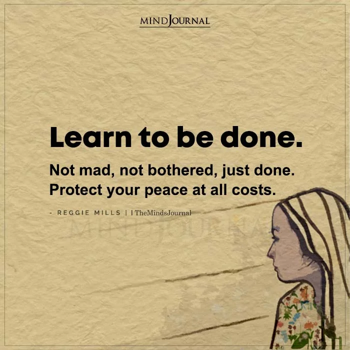 Learn To Be Done Not Mad