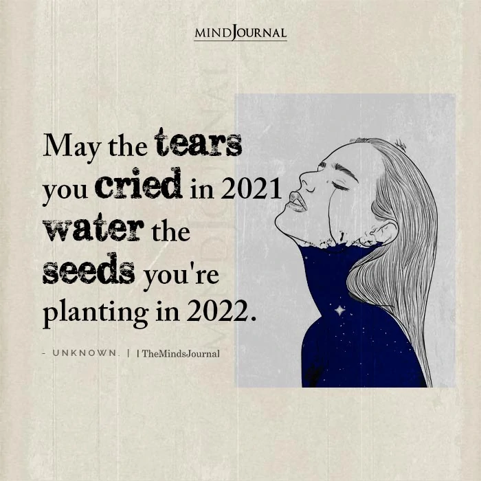 May The Tears You Cried In 2021 Water The Seeds Youre Planting