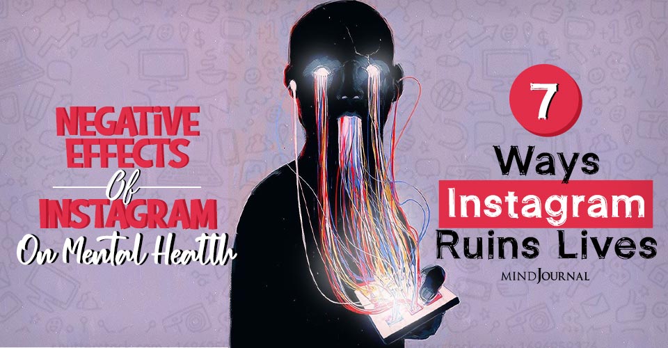 Negative Effects Of Instagram On Mental Health: 7 Ways Instagram Ruins Lives