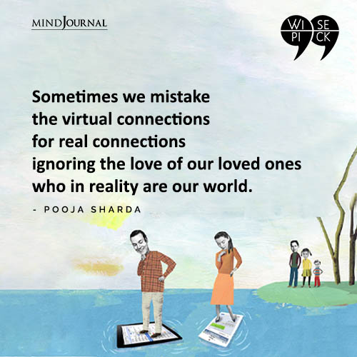 Pooja Sharda Sometimes we mistake the virtual connections