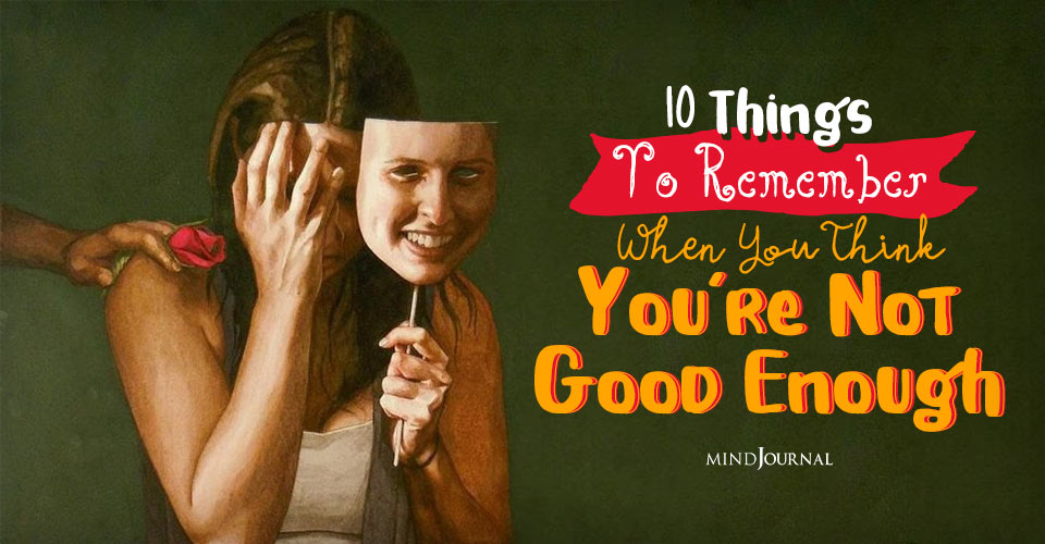10 Reminders When You Feel You’re Never Going To Be Enough