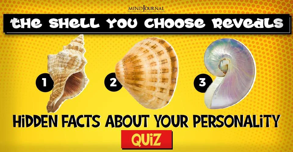 The Shell You Choose Reveals Hidden Facts About Your Personality: QUIZ