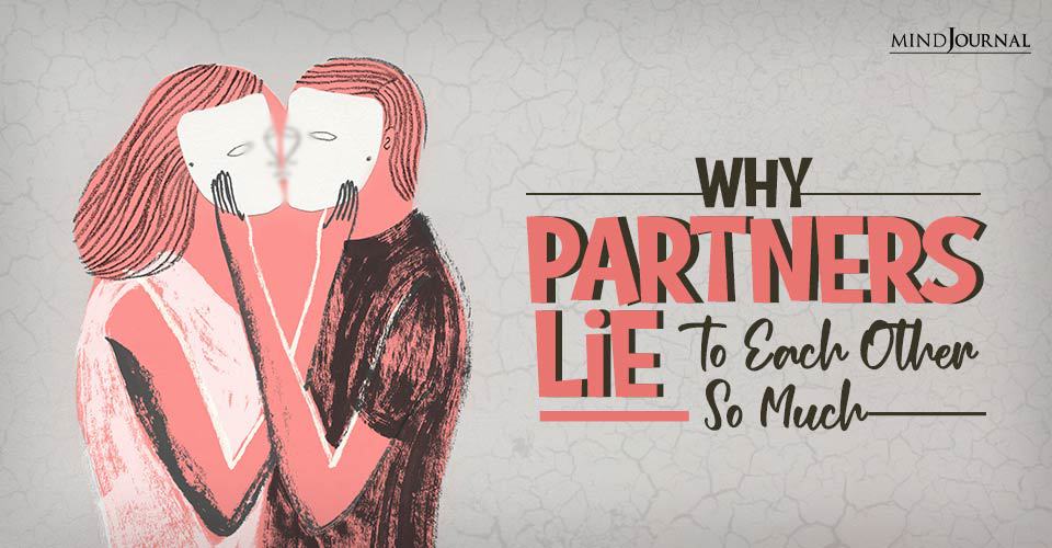 Why Partners Lie to Each Other So Much
