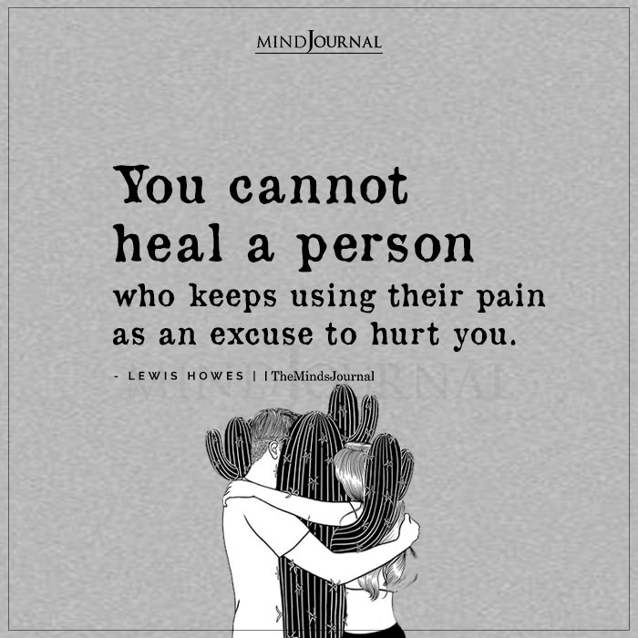 You Cannot Heal A Person Who Keeps Using Their Pain