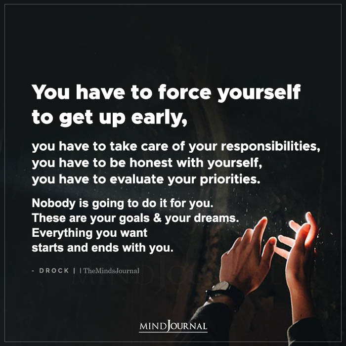 You Have To Force Yourself To Get Up Early