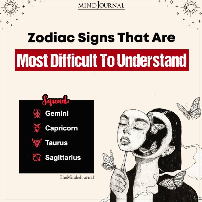 Zodiac Signs That Are Most Difficult To Understand