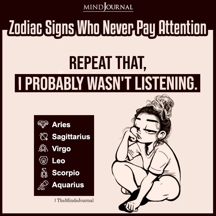 Zodiac Signs Who Never Pay Attention