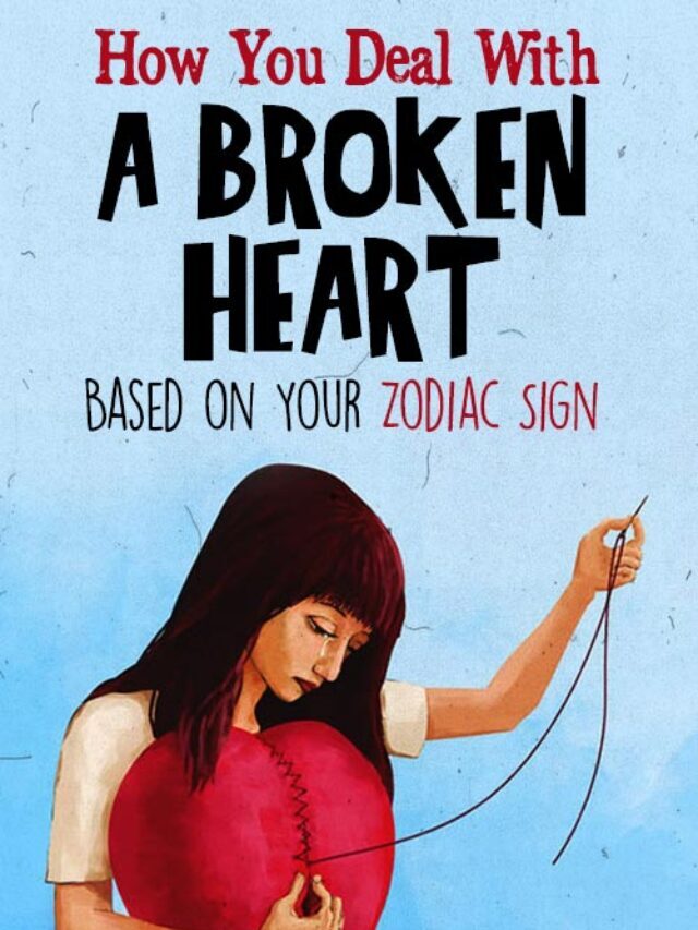 How You Deal With Heartbreak, Based On Your Zodiac Sign