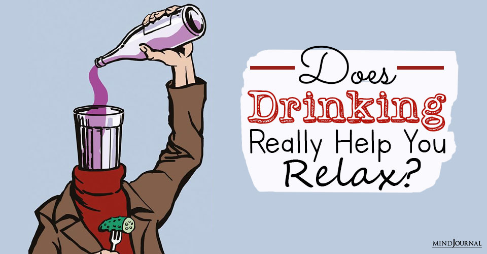 does drinking really help you relax alcohol and anxiety