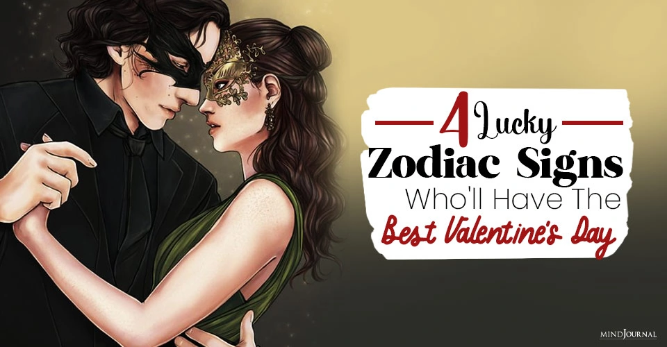 4 Lucky Zodiac Signs Who’ll Have The Best Valentine’s Day This Year
